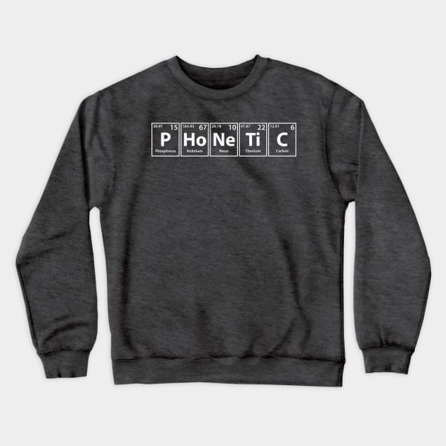 Phonetic (P-Ho-Ne-Ti-C) Periodic Elements Spelling Crewneck Sweatshirt by cerebrands